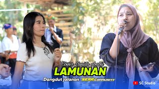 RILISAN TERBARU YUNITA ABABIL COVER (LAMUNAN) VERSI DANGDUT JALANAN SERA COMMUNITY