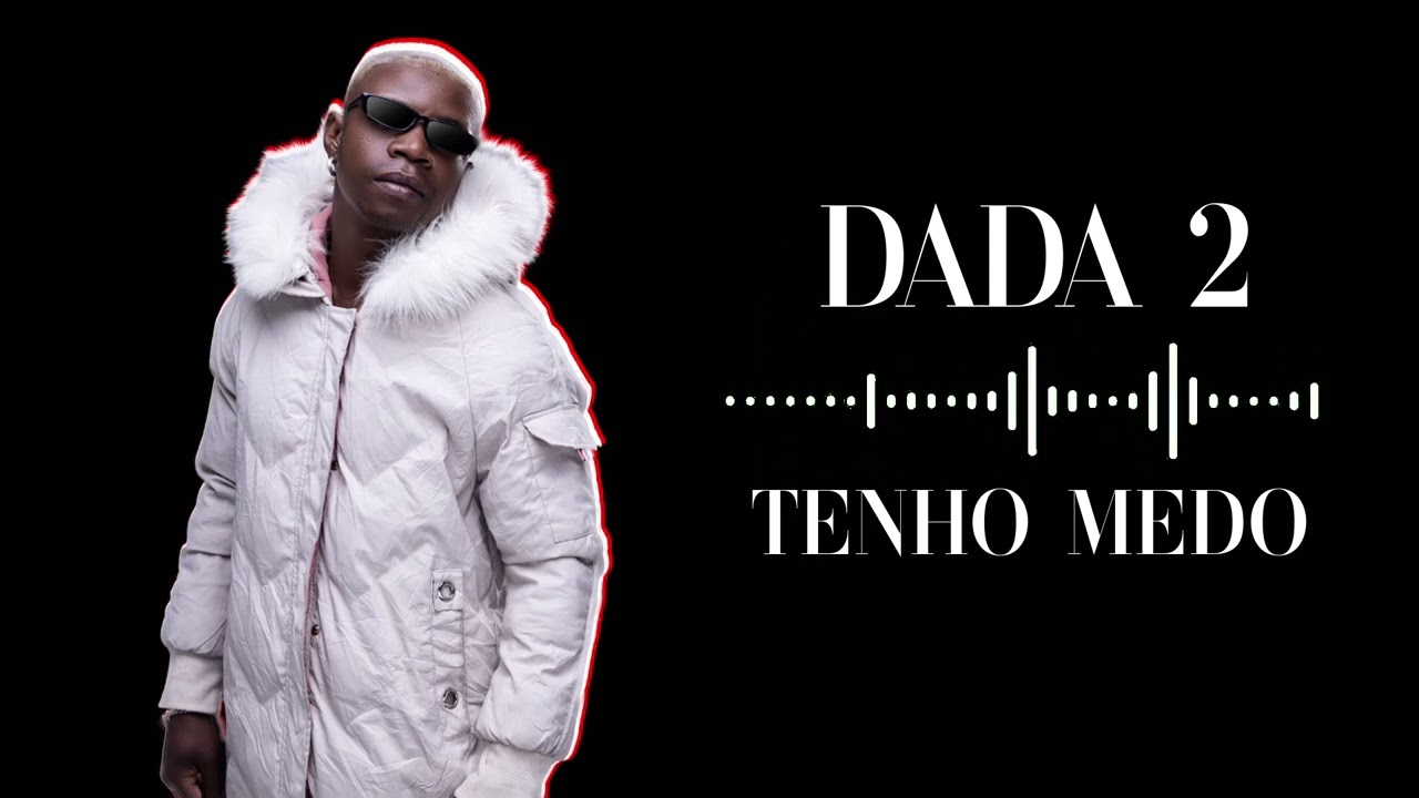 DADA 2 - Tenho Medo (áudio official)