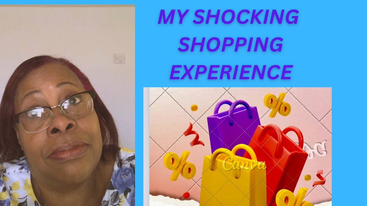 MY SHOCKING SHOPPING EXPERIENCE YouTube