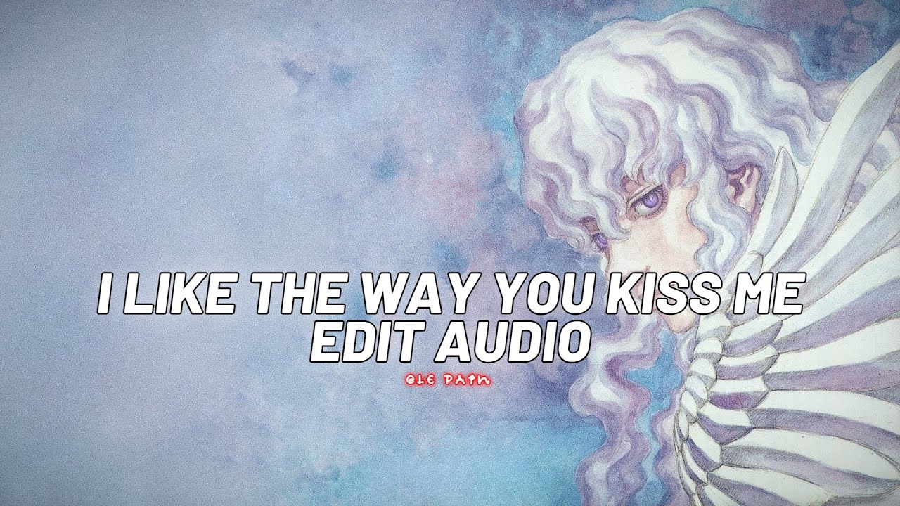 i like the way you kiss me - artemas [edit audio] - YouTube