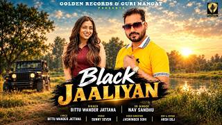 Black Jaaliyan | Bittu Wander Jattana & Nav Sandhu | Official Video | Golden Records