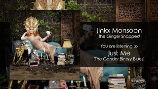 Video thumbnail of "Jinkx Monsoon - Just Me (The Gender Binary Blues) [Audio]"