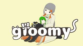 ウツギ - gloomy / feat.GUMI , 知声