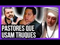 10 PASTORES QUE USARAM TRUQUES DE MÁGICA #falsosprofetas