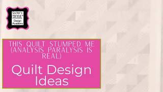 This Quilt Stumped Me (Analysis Paralysis Is Real)