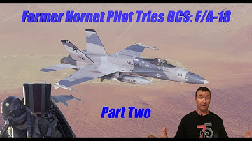 Real F/A-18 Pilot Tries DCS: F/A-18 - Part TWO