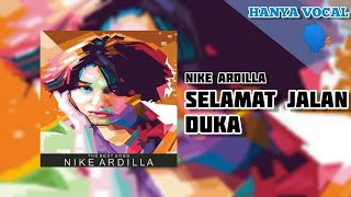 [Hanya Vocal] Selamat Jalan Duka - Nike Ardilla