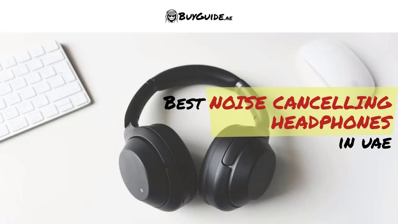 Best Noise Cancelling Headphones in UAE 