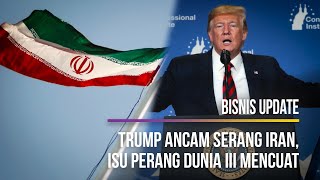 Trump Ancam Serang Iran, Isu Perang Dunia III Mencuat