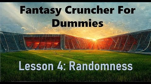 NFL Fantasy Cruncher For Dummies - Lesson 4: Randomness