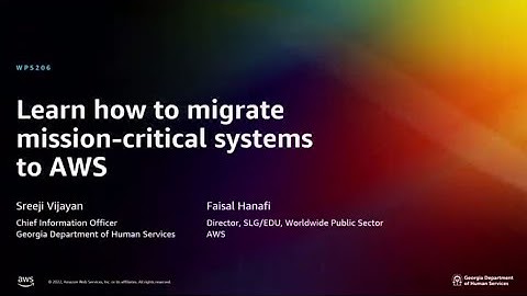 AWS re:Invent 2022 - Learn how to migrate mission-critical systems to AWS (WPS206)