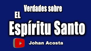 Verdades sobre el Espíritu Santo