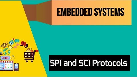 SPI Protocol| SCI protocol| Serial Peripheral Interface| Serial Connect Interface| Embedded Systems