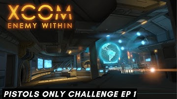 XCOM: Enemy Within Pistols Only Challenge Ep 1