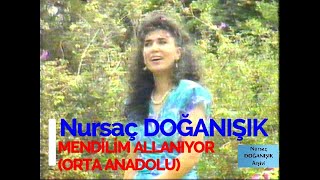 Nursaç DOĞANIŞIK - Mendilim Allanıyor(Orta Anadolu)