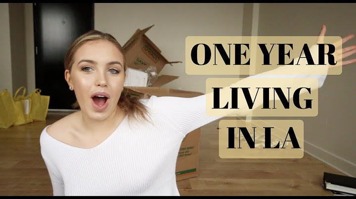 WHAT I LEARNED AFTER 1 YEAR IN LA