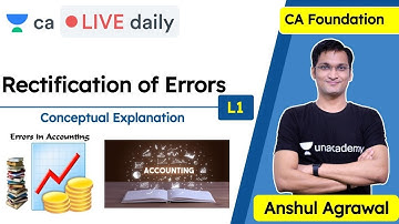 Rectification of Errors L1 | Conceptual Explanation | Unacademy CA Foundation | Anshul Agrawal