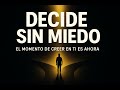 Cómo Tomar Decisiones Sin Miedo y Con Confianza Total