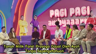 FAREL PRAYOGA'S LAND SOLD BY HIS FATHER WITHOUT HIS KNOWLEDGE