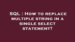 SQL : How to replace multiple string in a single select statement