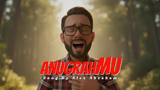 Anugrahmu Ii Alex Abraham Ii Official Music Video