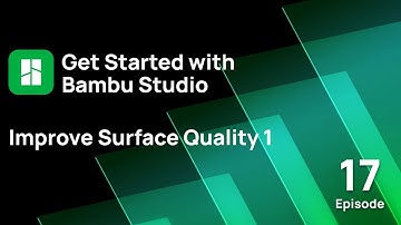 Bambu Studio Guide - Improve Surface Quality ① | Advanced