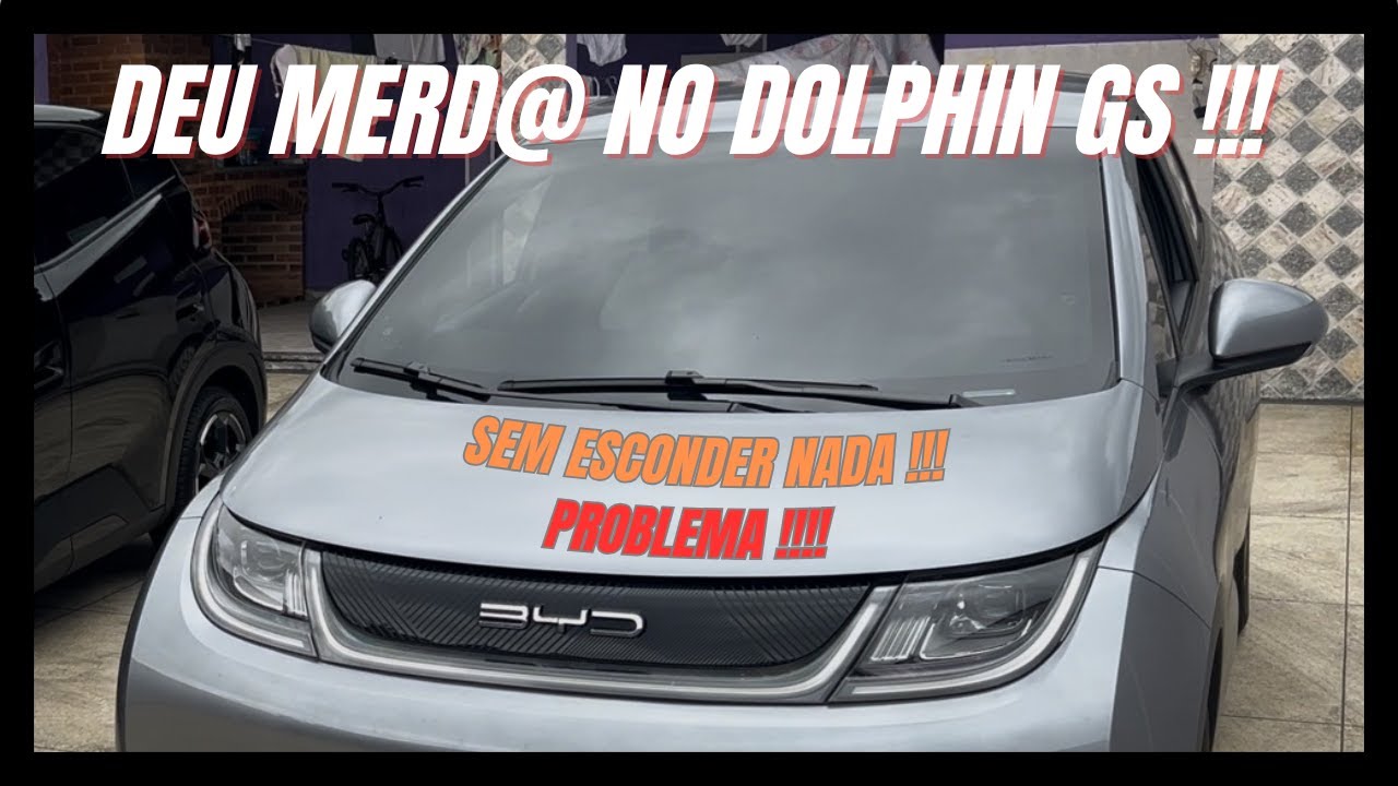 PROBLEMA NO BYD DOLPHIN GS !!!