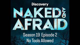 Naked And Afraid Season 19 Ep 2 Recap