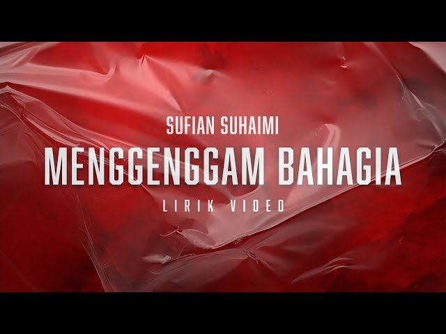 Sufian Suhaimi - Menggenggam Bahagia (Lirik Video) class=