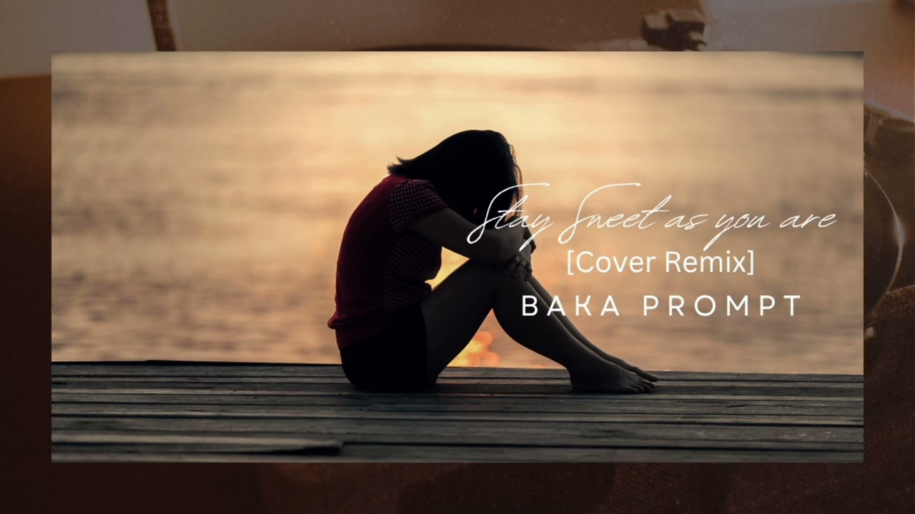Baka Prompt - Stay Sweet As You Are (Cover)