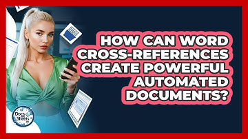 How Can Word Cross-references Create Powerful Automated Documents? - Docs and Sheets Pro