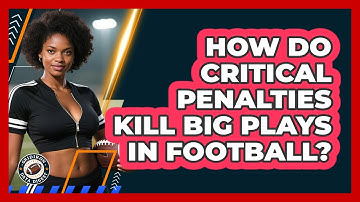 How Do Critical Penalties Kill Big Plays In Football? - Gridiron Data Digest
