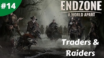 Endzone - A World Apart | Traders & Raiders | #14 | Lets Play