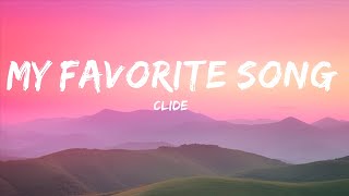 clide - MY FAVORITE SONG (Lyrics)  | 15p Lyrics/Letra