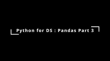 Python for DS  Pandas Part 3