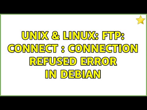 Unix & Linux: ftp: connect : Connection refused error in Debian