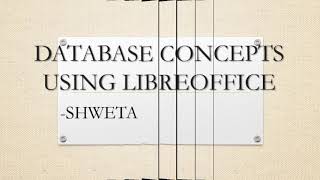 CHAPTER 5 - DATABASE CONCEPTS USING LIBREOFFICE - LECTURE 7
