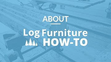 Welcome to Log Furniture How-To