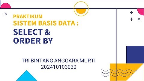 TUGAS PRAKTIKUM SISTEM BASIS DATA ~ Modul 5 : Select dan Order By