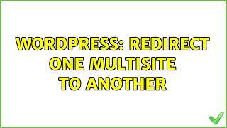 Wordpress: Redirect One Multisite to Another