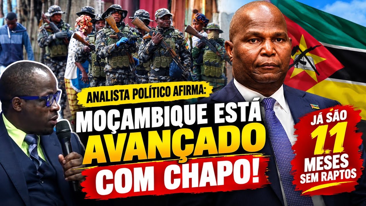 "SÃO 11 MESES SEM RAPTOS EM MOÇAMBIQUE CHAPO ESTÁ A TRABALHAR SÉRIO!" SERÁ?