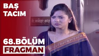 Baş Tacım 68. Bölüm Fragmanı - 29 Ağustos Pazar
