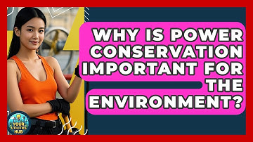 Why Is Power Conservation Important for the Environment? - Your Utilities Hub
