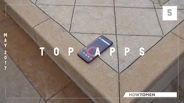Top Apps to Customize Your Android May 2017!