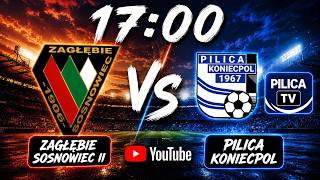 ZAGŁĘBIE SOSNOWIEC II - PILICA KONIECPOL