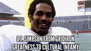 O J Simpson From Gridiron Greatness to Cultural Infamy