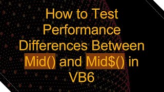 How to Test Performance Differences Between Mid() and Mid$() in VB6