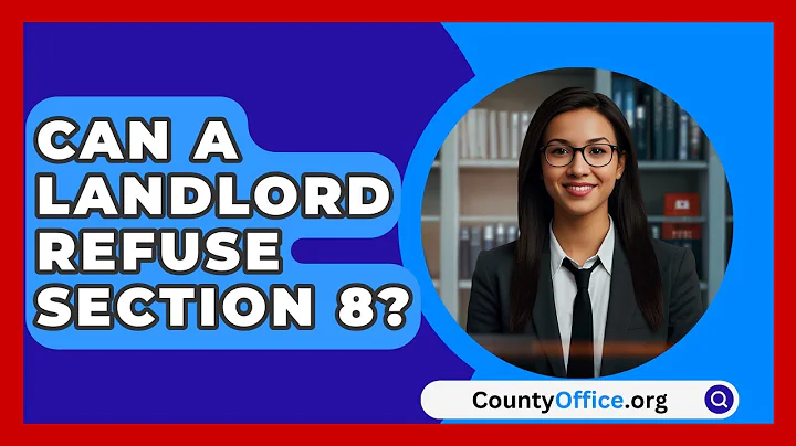 Can A Landlord Refuse Section 8? - CountyOffice.org