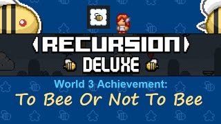 Recursion Deluxe: World 3 Achievement - To Bee Or Not To Bee