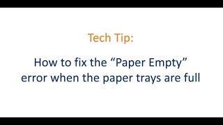 TECH TIP: How to Clear a "Paper Empty" when its not empty